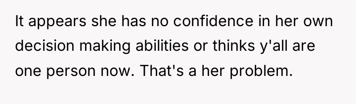 It appears she has no confidence in her own decision...