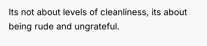 Its not about levels of cleanliness, its about being rude...