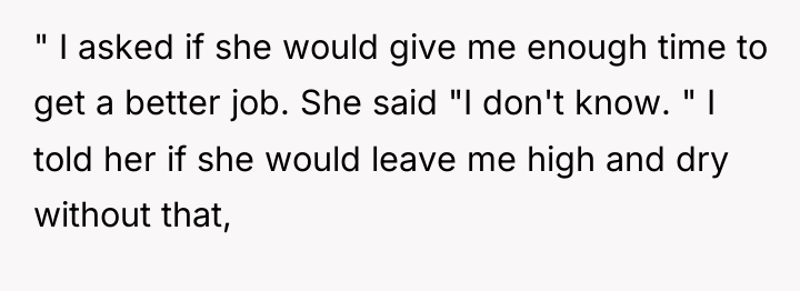 " I asked if she would give me enough time...