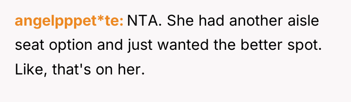 angelpppet*te NTA. She had another aisle seat option and just...