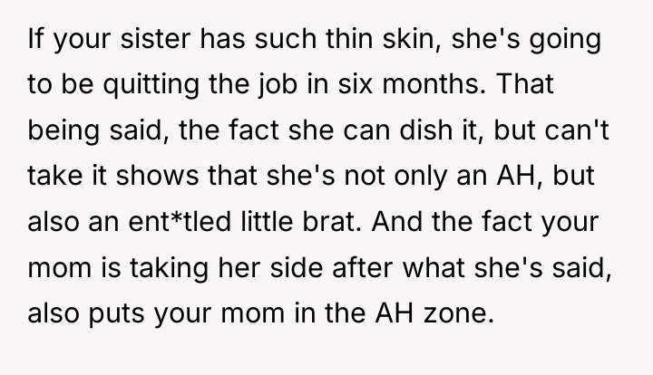 If your sister has such thin skin, she's going to...