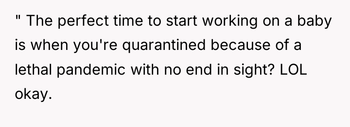 " The perfect time to start working on a baby...