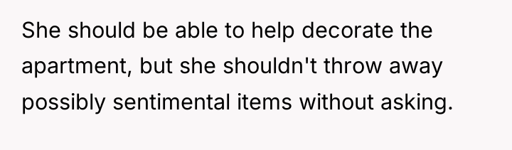 She should be able to help decorate the apartment, but...