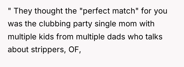 " They thought the "perfect match" for you was the...