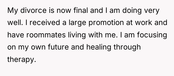My divorce is now final and I am doing very...
