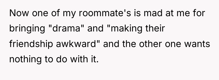 Now one of my roommate's is mad at me for...