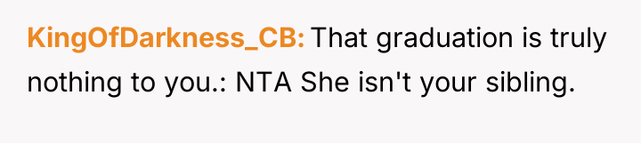 KingOfDarkness_CB That graduation is truly nothing to you.: NTA She...