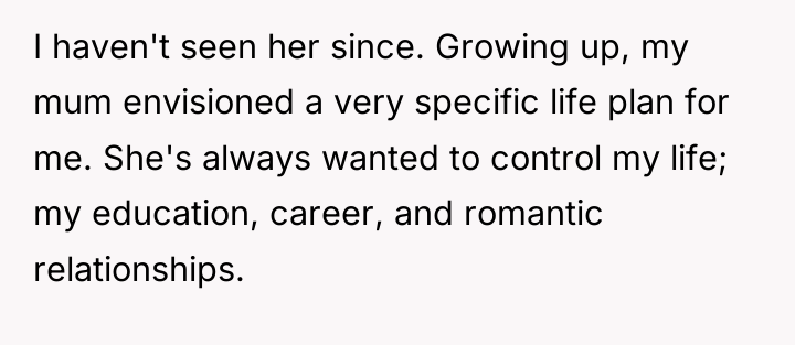 I haven't seen her since. Growing up, my mum envisioned...