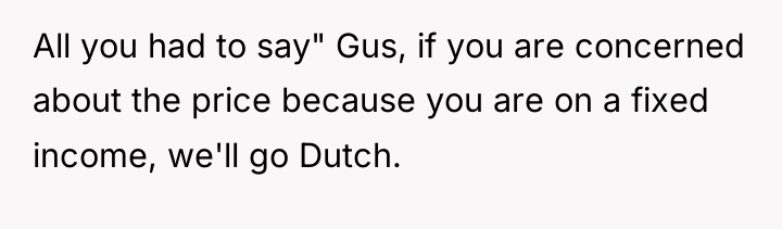 All you had to say" Gus, if you are concerned...
