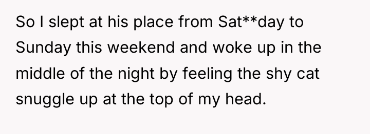So I slept at his place from Sat**day to Sunday...