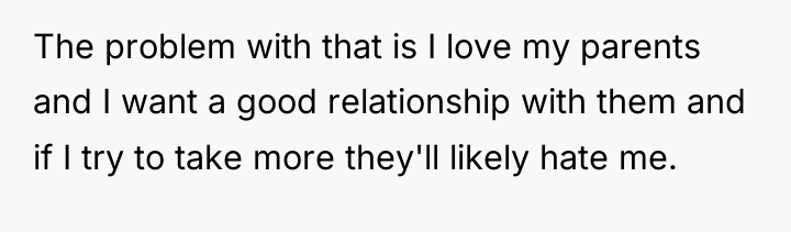 The problem with that is I love my parents and...