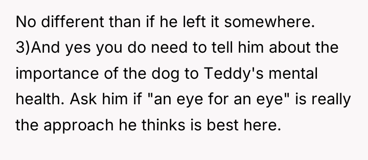No different than if he left it somewhere. 3)And yes...