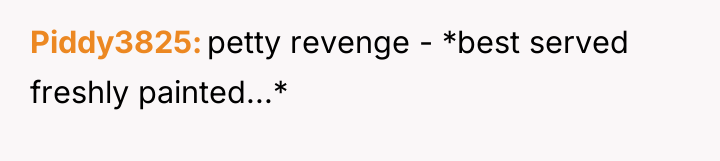 Piddy3825 petty revenge - *best served freshly painted...*