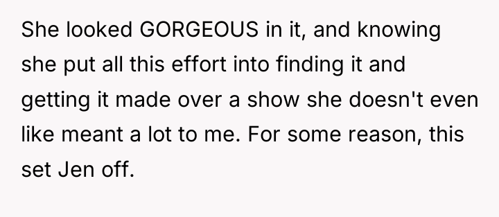 She looked GORGEOUS in it, and knowing she put all...