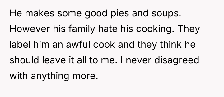 He makes some good pies and soups. However his family...
