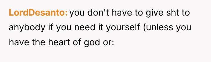 LordDesanto you don't have to give sht to anybody if...