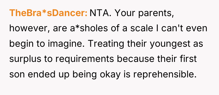 TheBra*sDancer NTA. Your parents, however, are a*sholes of a scale...