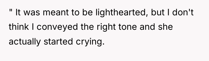 " It was meant to be lighthearted, but I don't...