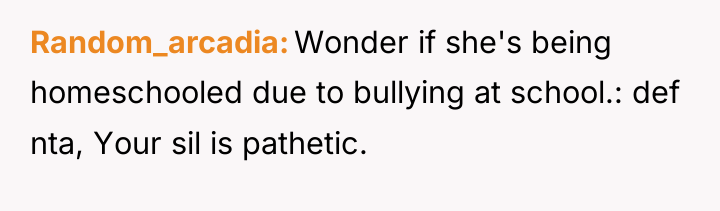 Random_arcadia Wonder if she's being homeschooled due to bullying at...