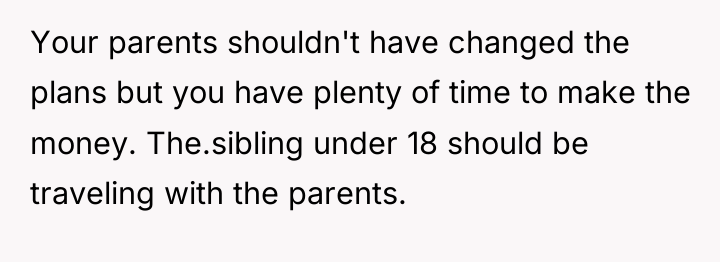Your parents shouldn't have changed the plans but you have...