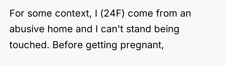 For some context, I (24F) come from an abusive home...