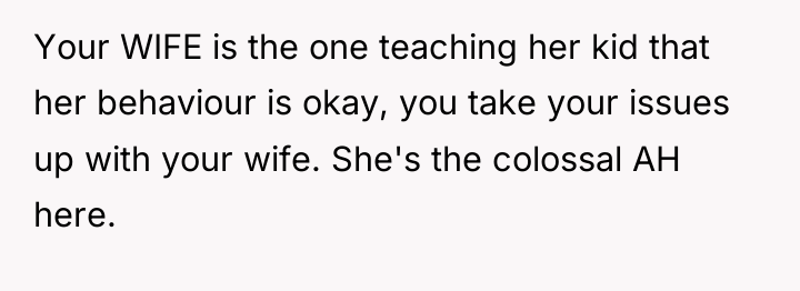 Your WIFE is the one teaching her kid that her...