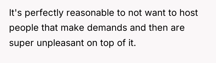 It's perfectly reasonable to not want to host people that...