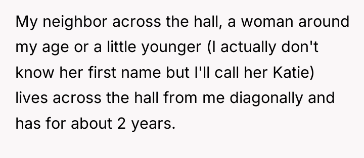 My neighbor across the hall, a woman around my age...