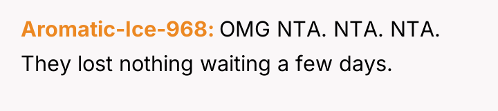 Aromatic-Ice-968 OMG NTA. NTA. NTA. They lost nothing waiting a...