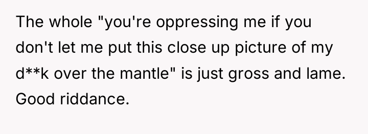 The whole "you're oppressing me if you don't let me...
