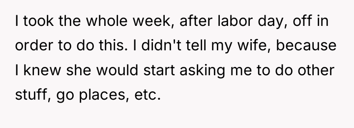I took the whole week, after labor day, off in...