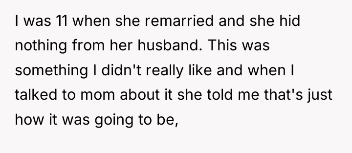 I was 11 when she remarried and she hid nothing...