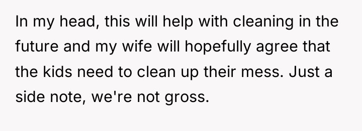 In my head, this will help with cleaning in the...