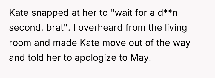 Kate snapped at her to "wait for a d**n second,...
