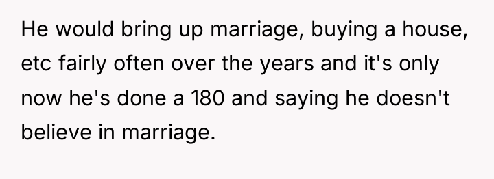 He would bring up marriage, buying a house, etc fairly...