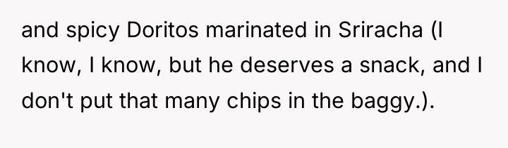 and spicy Doritos marinated in Sriracha (I know, I know,...