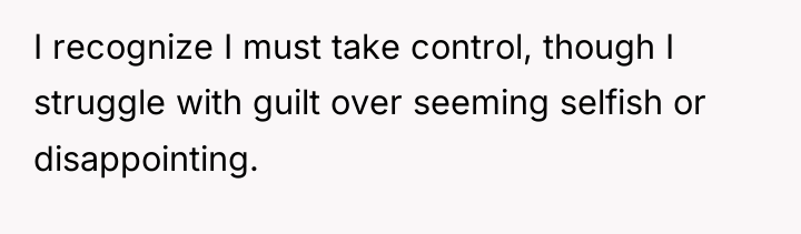 I recognize I must take control, though I struggle with...