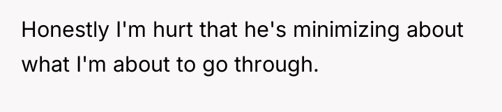 Honestly I'm hurt that he's minimizing about what I'm about...