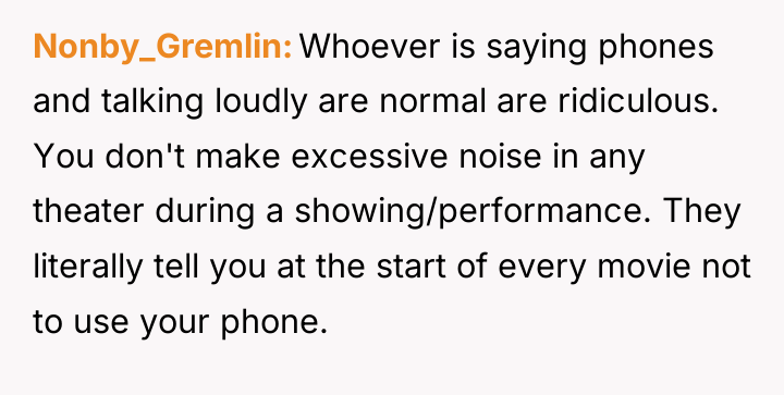 Nonby_Gremlin Whoever is saying phones and talking loudly are normal...