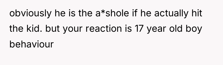 obviously he is the a*shole if he actually hit the...