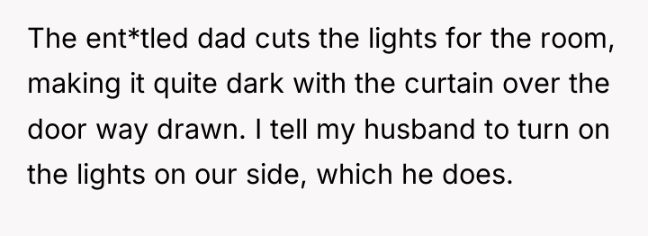 The ent*tled dad cuts the lights for the room, making...