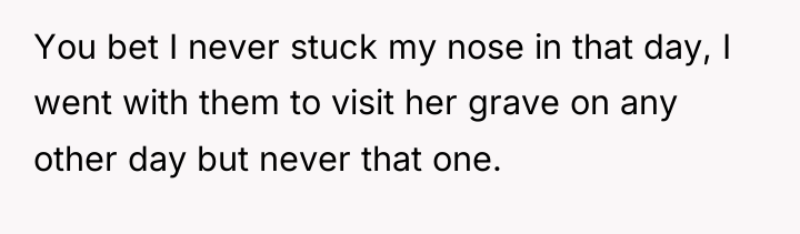 You bet I never stuck my nose in that day,...