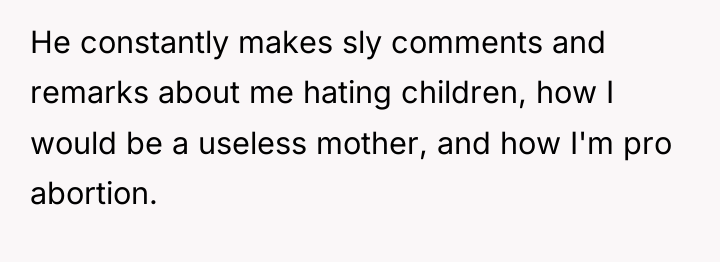 He constantly makes sly comments and remarks about me hating...