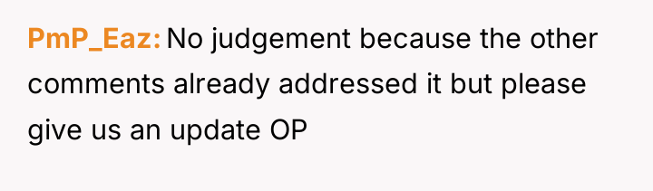 PmP_Eaz No judgement because the other comments already addressed it...