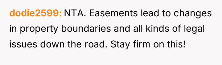 dodie2599 NTA. Easements lead to changes in property boundaries and...