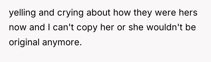 yelling and crying about how they were hers now and...