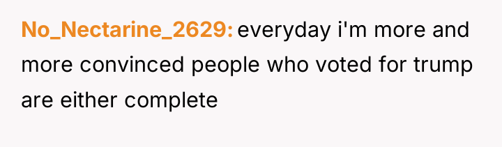 No_Nectarine_2629 everyday i'm more and more convinced people who voted...