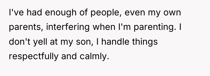 I've had enough of people, even my own parents, interfering...