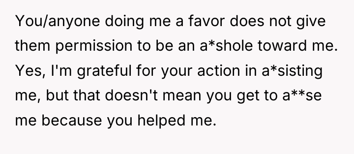 You/anyone doing me a favor does not give them permission...