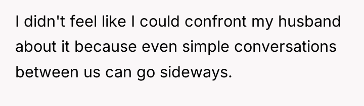 I didn't feel like I could confront my husband about...